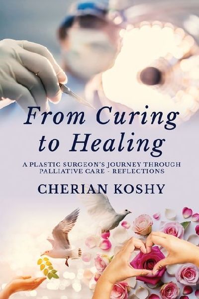 From Curing To Healing: A Plastic Surgeon's Journey Through Palliative Care - Reflections