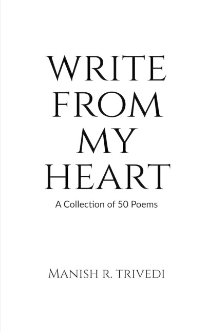 Write from My Heart: A Collection of 50 Poems