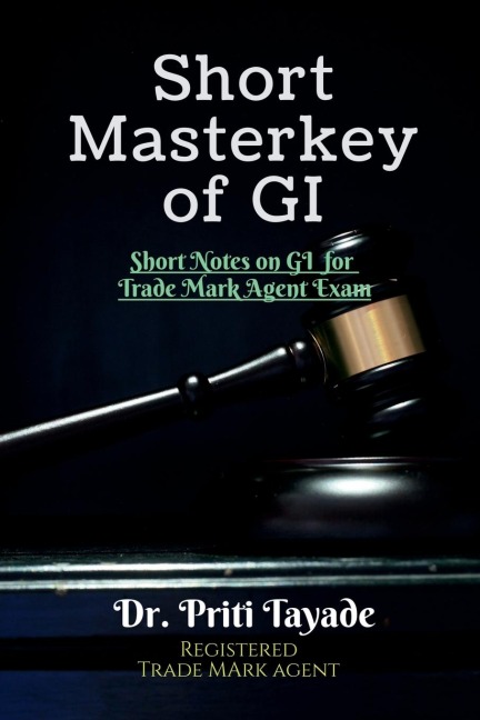 Short Masterkey of GI: Short Notes On GI For Trade Mark Agent Exam