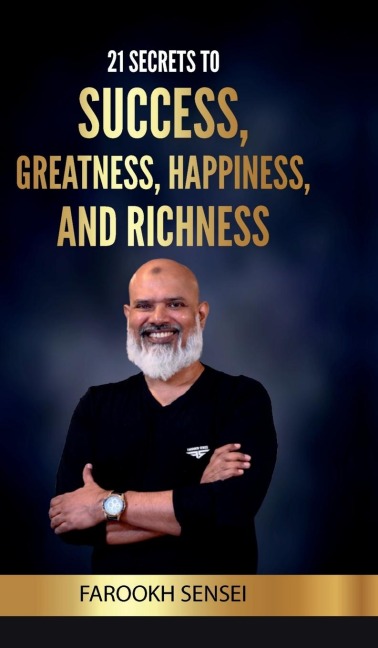21 Secrets To Success, Greatness, Happiness, and Richness