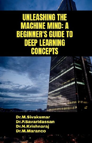 Unleashing the Machine Mind: A Beginners Guide to Deep Learning Concepts