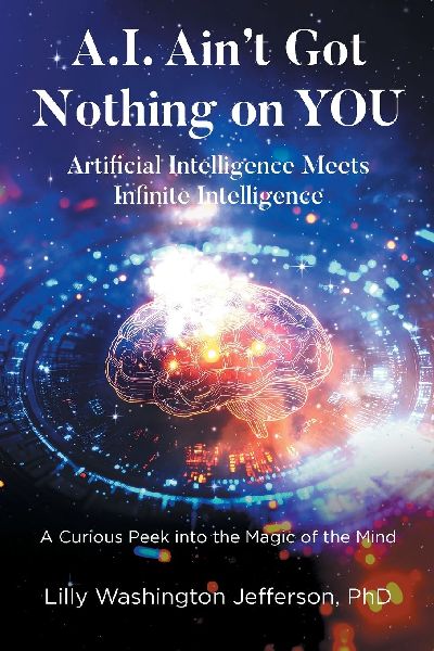 A.I. Aint Got Nothing on YOU: Artificial Intelligence Meets Infinite Intelligence : A Curious Peek into the Magic of the Mind