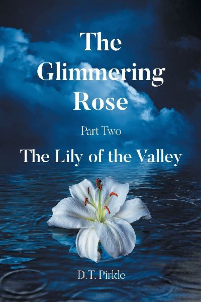 The Glimmering Rose Part Two: The Lily of the Valley