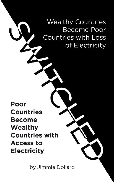 Switched: Wealthy Countries Become Poor Countries with Loss of Electricity-Poor Countries Become Wealthy Countries with Access to Electricity