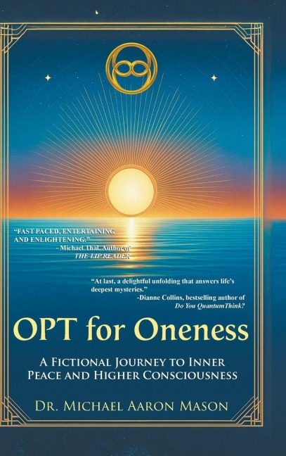OPT For Oneness - A Fictional Journey To Inner Peace and Higher Consciousness