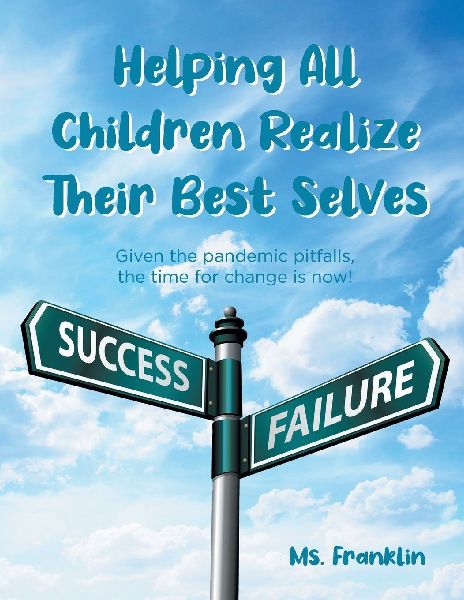 Helping Children Realize Their Best Selves: Given the pandemic pitfalls, the time for change is now!