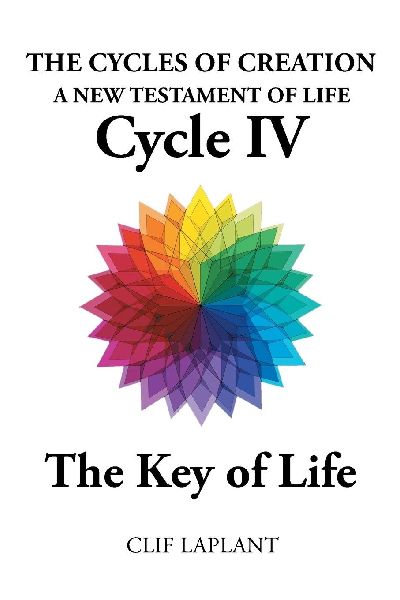 The Cycles of Creation: A New Testament of Life Cycle IV The Key of Life