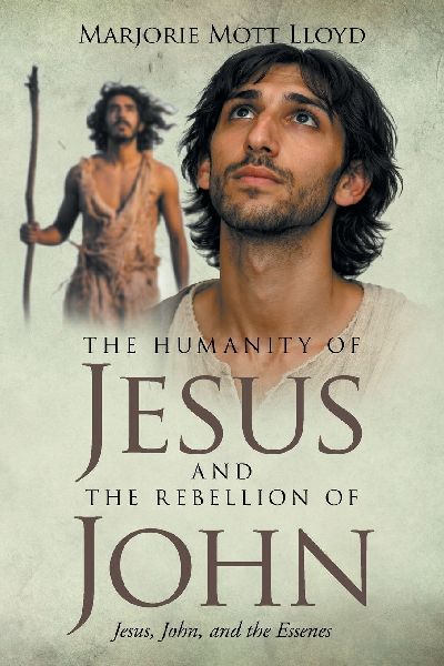The Humanity of Jesus and the Rebellion of John: Jesus, John, and the Essenes