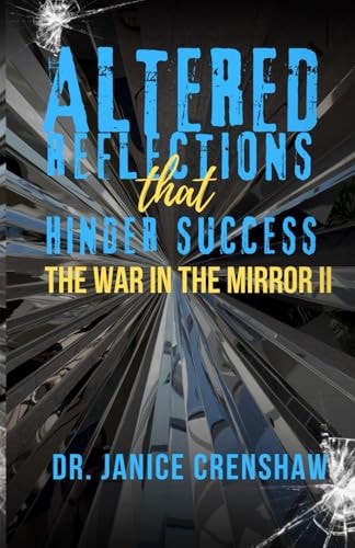 Altered Reflections that Hinder Success The War in the Mirror II