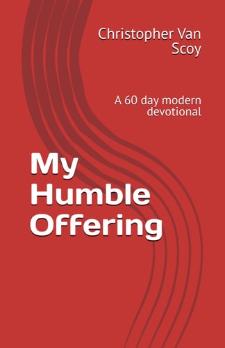 My Humble Offering A 60 Day Modern Devotional