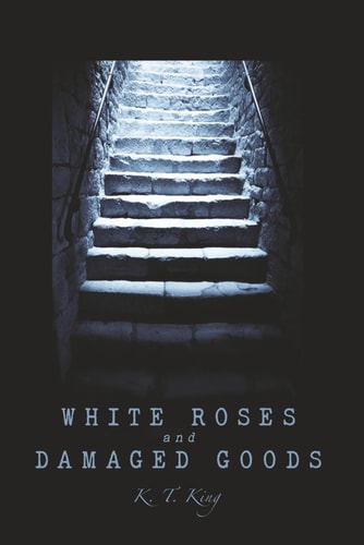 White Roses and Damaged Goods