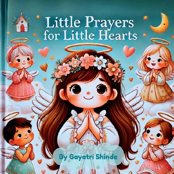 Little Prayers for Little Hearts: Teaching Kids the Power of Prayer