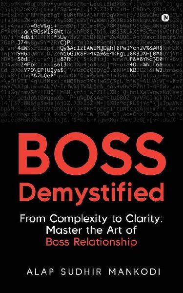 Boss Demystified: From Complexity to Clarity: Master the Art of Boss Relationship