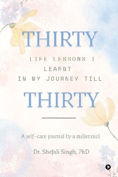 THIRTY life lessons I learnt in my journey till THIRTY: A self care journal by a millennial