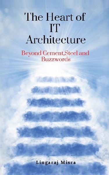 The Heart of IT Architecture: Beyond Cement, Steel, and Buzzwords