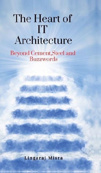 The Heart of IT Architecture: Beyond Cement, Steel, and Buzzwords