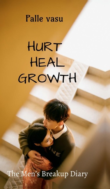 Hurt. Heal. Growth: The men's breakup dairy
