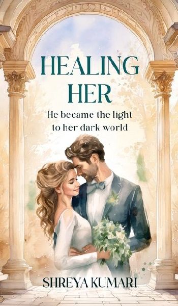 Healing Her: He became the light to her dark world