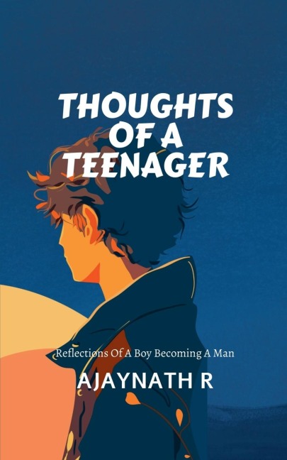 Thoughts of a Teenager: Reflections of a boy becoming a man
