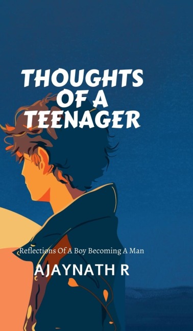 Thoughts of a Teenager: Reflections of a boy becoming a man