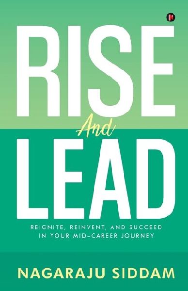 Rise and Lead: Reignite, Reinvent, and Succeed in Your Mid-Career Journey