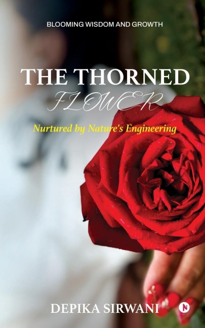 The Thorned Flower: Nurtured by Natures Engineering