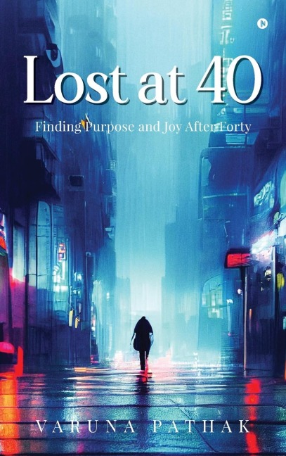 Lost at 40: Finding Purpose and Joy After Forty