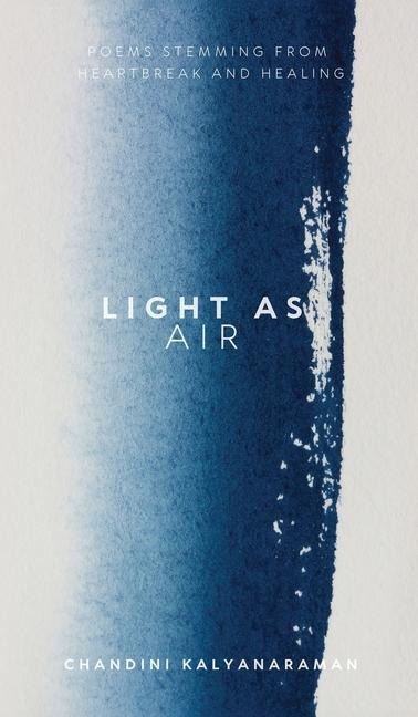 Light as Air: A collection of poems stemming from heartbreak and healing