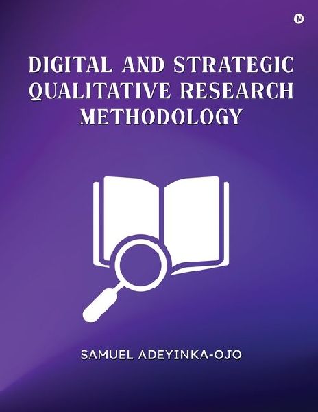 Digital and Strategic Qualitative Research Methodology