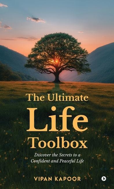 The Ultimate Life Toolbox: Discover the Secrets to a Confident and Peaceful Life