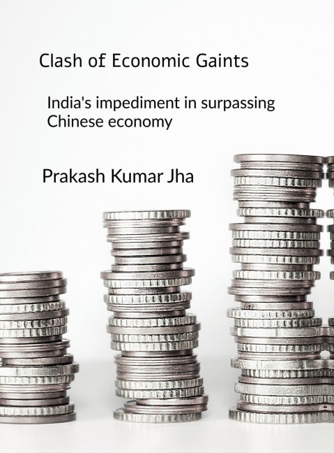Clash of Economic Gaints: Indias impediment in surpassing Chinese economy