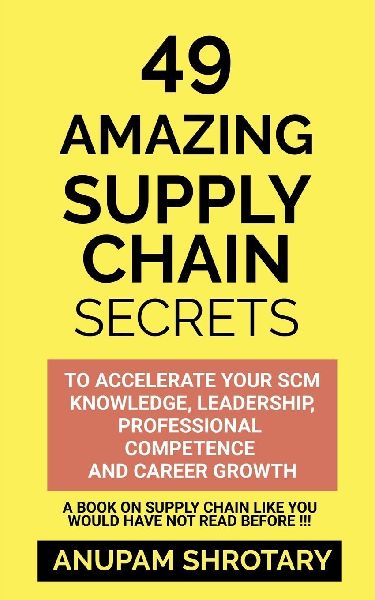 49 Amazing Supply Chain Secrets: To Accelerate Your SCM Knowledge, Leadership, Professional Competence and Career Growth