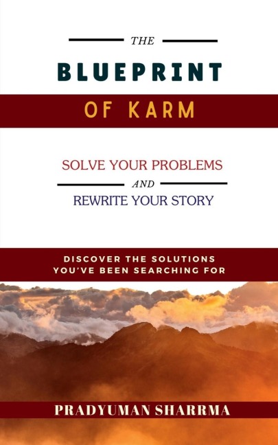 The Blueprint of Karm: "Discover The Solutions You've Been Searching For"