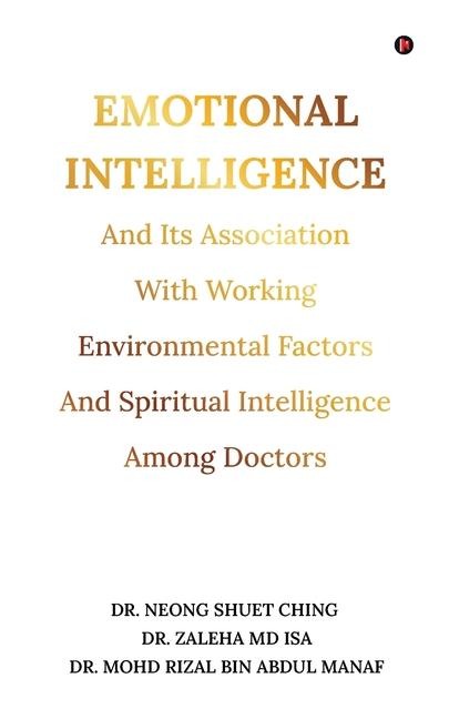 Emotional Intelligence and Its Association With Working Environmental Factors: and Spiritual Intelligence Among Doctors