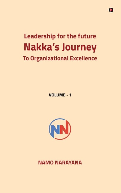 Leadership for the Future- Nakka's Journey to Organizational Excellence