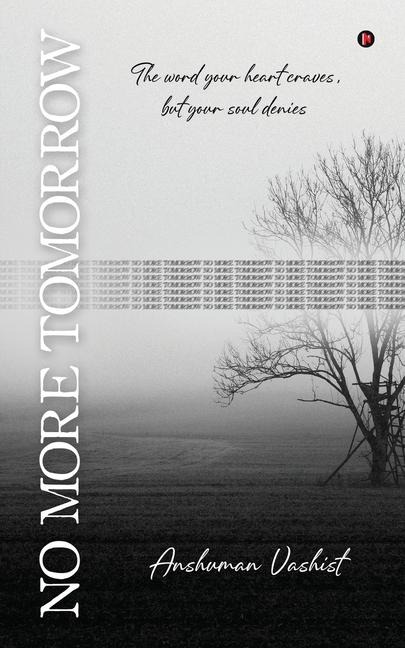 No More Tomorrow: The word your heart craves, but your soul denies