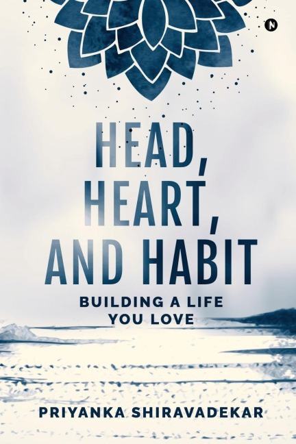 Head, Heart, and Habit: Building a Life You Love