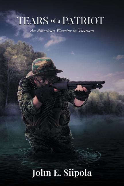 Tears of a Patriot: An American Warrior in Vietnam
