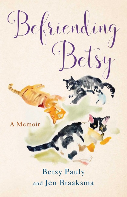 Befriending Betsy: A Memoir