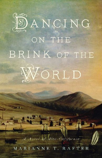 Dancing on the Brink of the World: A Novel of Alta California