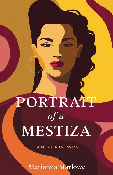 Portrait of a Mestiza: A Life Between Cultures