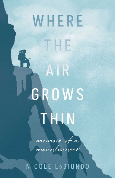 Where the Air Grows Thin: Memoir of a Mountaineer