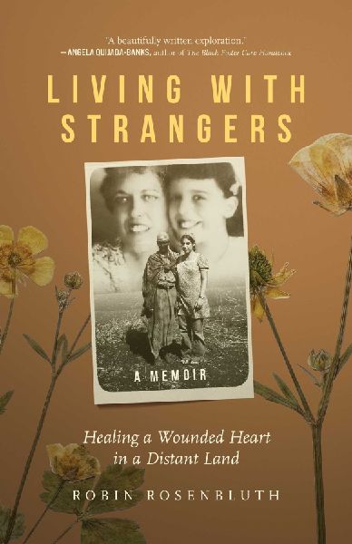 Living with Strangers: Healing a Wounded Heart in a Distant Land--A Memoir