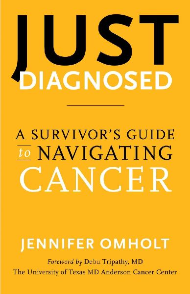 Just Diagnosed: A Survivors Guide to Navigating Cancer