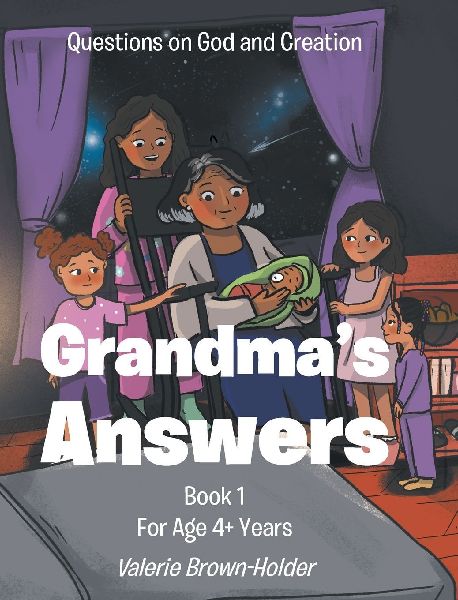 Grandma's Answers: Questions on God and Creation Book 1 For Age 4+ Years
