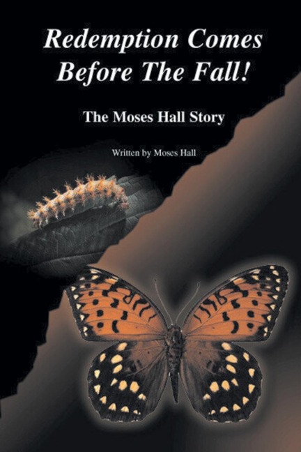 Redemption Comes Before the Fall!: The Moses Hall Story