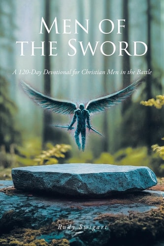 Men of the Sword A 120-Day Devotional for Christian Men in the Battle