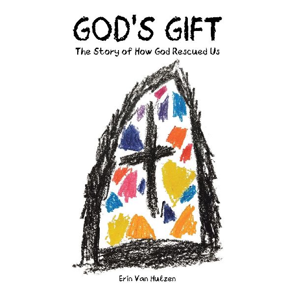 Gods Gift: The Story of How God Rescued Us