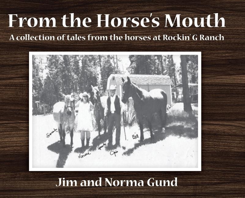 From the Horses Mouth: A collection of tales from the horses at Rockin G Ranch