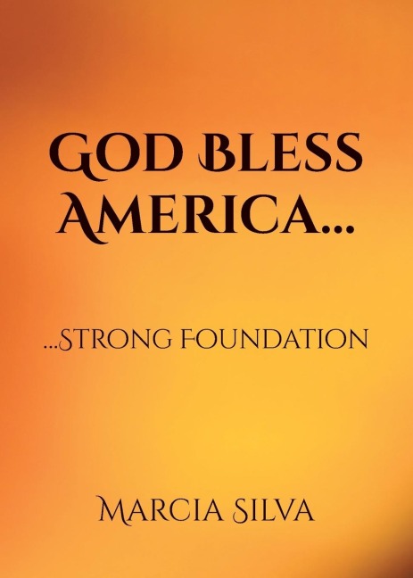 God Bless America...: ... Strong Foundation